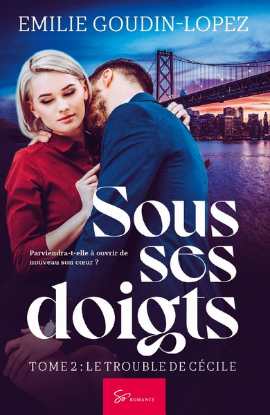 SOUS SES DOIGTS - TOME 2 - LE TROUBLE DE CECILE