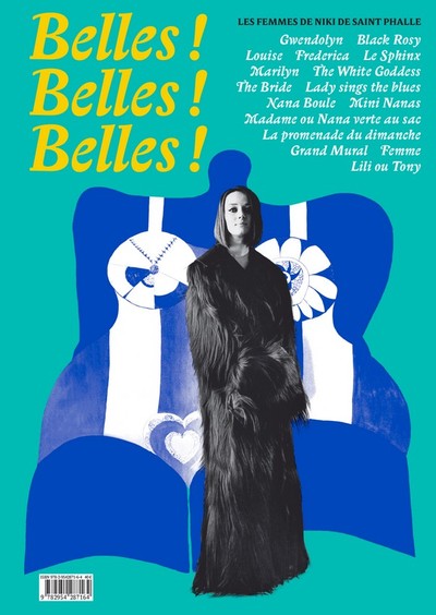 BELLES ! BELLES ! BELLES ! - LES FEMMES DE NIKI DE SAINT PHALLE