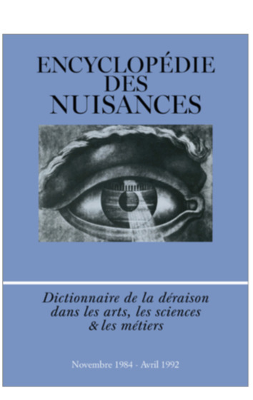 ENCYCLOPEDIE DES NUISANCES - DICTIONNAIRE DE LA DERAISON DANS LES ARTS, LES