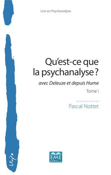 QU´EST-CE QUE LA PSYCHANALYSE ? - AVEC DELEUZE ET DEPUIS HUME - TOME I