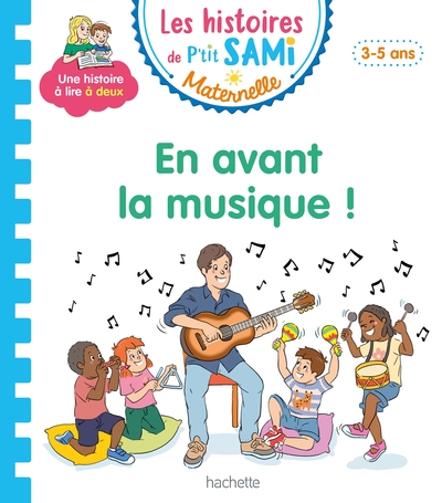LES HISTOIRES DE P´TIT SAMI MATERNELLE (3-5 ANS) : EN AVANT LA MUSIQUE !