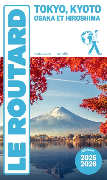 GUIDE DU ROUTARD TOKYO, KYOTO, OSAKA ET HIROSHIMA 2025/26
