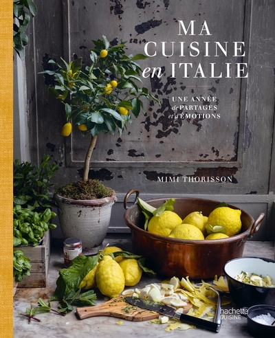 MA CUISINE EN ITALIE - UNE ANNEE DE PARTAGES ET D´EMOTIONS