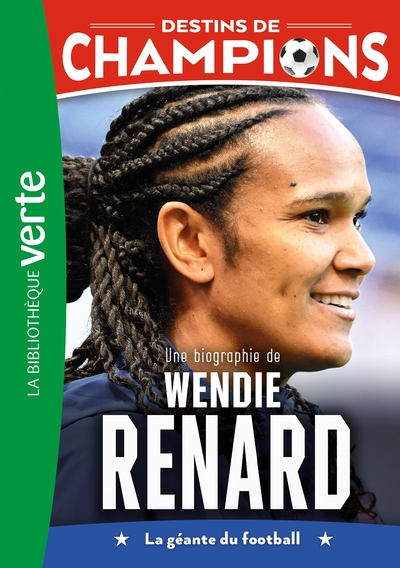 DESTINS DE CHAMPIONS - T24 - DESTINS DE CHAMPIONS 24 - UNE BIOGRAPHIE DE WENDIE RENARD