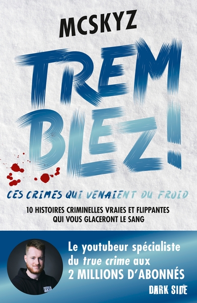TREMBLEZ ! CES CRIMES QUI VENAIENT DU FROID - 10 HISTOIRES CRIMINELLES VRAIES ET FLIPPANTES DU NORD