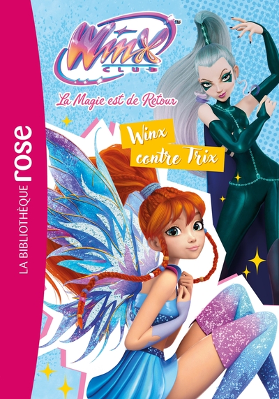 WINX CLUB : LA MAGIE EST DE RETOUR, TOME 03 - WINX CONTRE TRIX