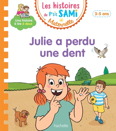 LES HISTOIRES DE P´TIT SAMI MATERNELLE (3-5 ANS) : JULIE A PERDU UNE DENT