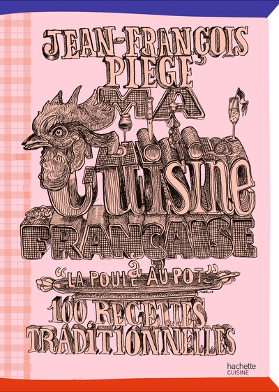 MA CUISINE FRANCAISE A "LA POULE AU POT" - 100 RECETTES TRADITIONNELLES