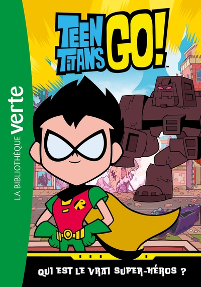 TEEN TITANS GO - T03 - TEEN TITANS GO! 03 - QUI EST LE VRAI SUPER-HEROS ?