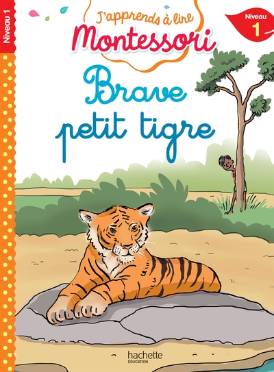 BRAVE PETIT TIGRE, NIVEAU 1 - J´APPRENDS A LIRE MONTESSORI