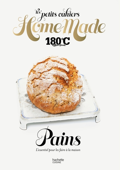 LES PETITS CAHIERS HOME MADE 180 C - PAINS - L´ESSENTIEL POUR LES FAIRE A LA MAISON