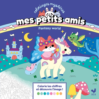 MES PETITS AMIS - COLORIAGES MYSTERES - FANTASY WORLD