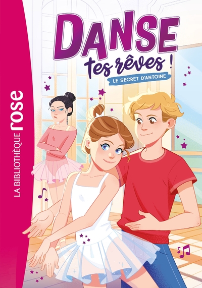 DANSE TES REVES !, TOME 02 - LE SECRET D´ANTOINE