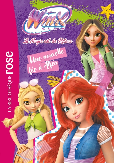 WINX CLUB - T01 - WINX CLUB : LA MAGIE EST DE RETOUR 01 - UNE NOUVELLE FEE A ALFEA