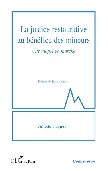 JUSTICE RESTAURATIVE AU BENEFICE DES MINEURS - UNE UTOPIE EN MARCHE