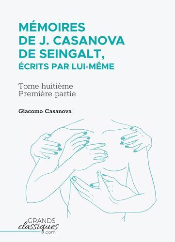 MEMOIRES DE J. CASANOVA DE SEINGALT, ECRITS PAR LUI-MEME - TOME HUITIEME - 