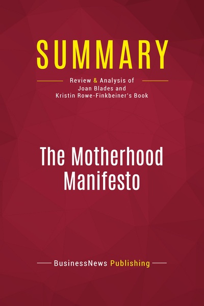 SUMMARY: THE MOTHERHOOD MANIFESTO - REVIEW AND ANALYSIS OF JOAN BLADES AND 
