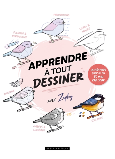 APPRENDRE A TOUT DESSINER AVEC ZEPHY - LA METHODE SIMPLE EN 15 MINUTES PAR JOUR