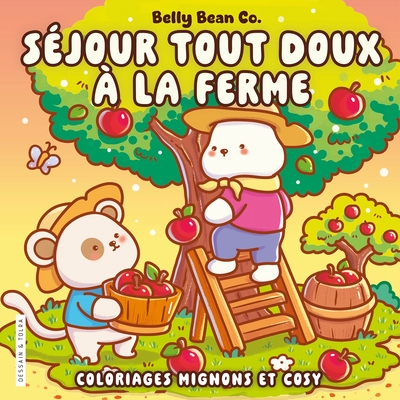 SEJOUR TOUT DOUX A LA FERME - BELLY BEAN - COLORIAGES MIGNONS ET COSY - COSY COLO