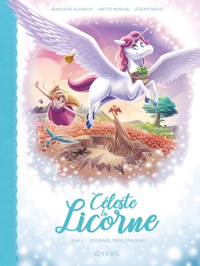CELESTE LA LICORNE - T04 - CELESTE LA LICORNE T05 BD - COURAGE BEBE DRAGON!