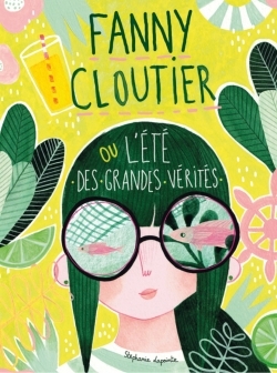 FANNY CLOUTIER T03 - L´ETE DES GRANDES VERITES