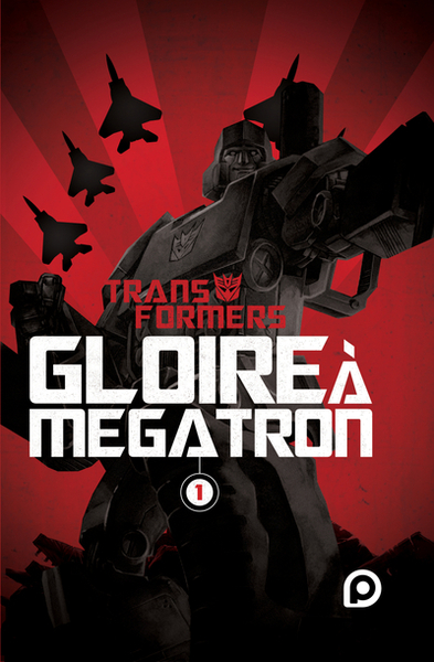 TRANSFORMERS : GLOIRE A MEGATRON - TOME 1 - VOL01