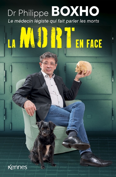 MORT EN FACE - DR. PHILIPPE BOXHO, LE MEDECIN LEGISTE QUI FAIT PARLER LES MORTS.