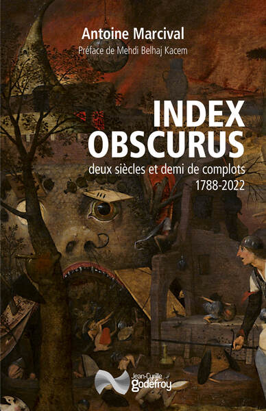 INDEX OBSCURUS - DEUX SIECLES ET DEMI DE COMPLOTS : 1788-2022