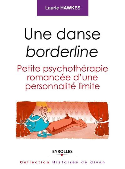 DANSE BORDERLINE. PETITE PSYCHOTHERAPIE ROMANCEE D´UNE PERSONNALITE LIMITE