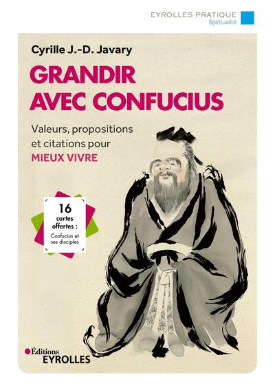 GRANDIR AVEC CONFUCIUS - VALEURS, PROPOSITIONS ET CITATIONS POUR MIEUX VIVRE. 16 CARTES OFFERTES : C