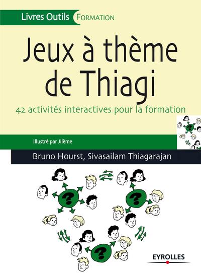 JEUX A THEME DE THIAGI. 42 ACTIVITES INTERACTIVES POUR LA FORMATION