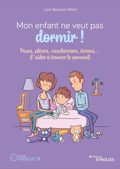 MON ENFANT NE VEUT PAS DORMIR ! - PEURS, PLEURS, CAUCHEMARS, ECRANS... L´AI