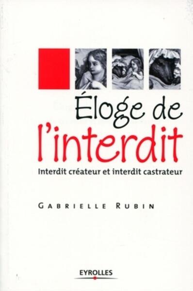 ELOGE DE L´INTERDIT. INTERDIT CREATEUR ET INTERDIT CASTRATEUR