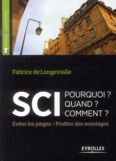 SCI : POURQUOI ? QUAND ? COMMENT ? EVITER LES PIEGES - PROFITER DES AVANTAGES