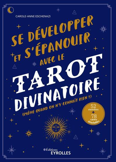 SE DEVELOPPER ET S´EPANOUIR AVEC LE TAROT DIVINATOIRE - MEME QUAND ON N´Y CONNAIT RIEN ! 52 EXERCICE