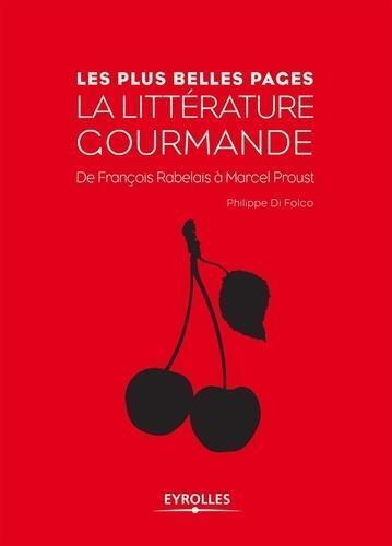 LITTERATURE GOURMANDE. DE FRANCOIS RABELAIS A MARCEL PROUST