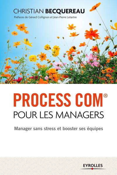 PROCESS COM POUR LES MANAGERS. MANAGER SANS STRESS ET BOOSTER SES EQUIPES