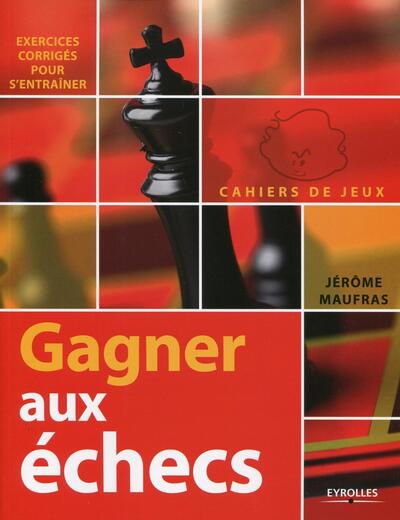 GAGNER AUX ECHECS. EXERCICES CORRIGES POUR S´ENTRAINER