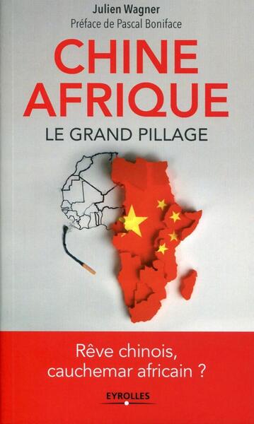 CHINE AFRIQUE  LE GRAND PILLAGE