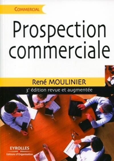 PROSPECTION COMMERCIALE. STRATEGIE ET TACTIQUES POUR ACQUERIR DE NOUVEAUX CLIENTS