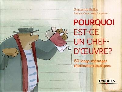 POURQUOI EST - CE UN CHEF D´ OEUVRE ? 50 LONGS METRAGES D ANIMATION EXPLIQUES