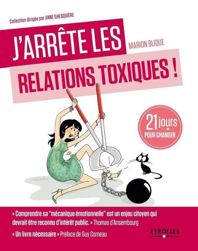 J ARRETE LES RELATIONS TOXIQUES  21 JOURS POUR CREER DES LIENS SAINS ET HARMONIE