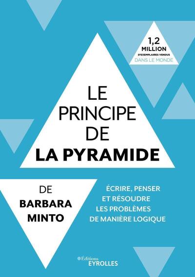 PRINCIPE DE LA PYRAMIDE DE BARBARA MINTO : ECRIRE, PENSER ET RESOUDRE LE