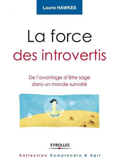 FORCE DES INTROVERTIS. DE L´AVANTAGE D´ETRE SAGE DANS UN MONDE SURVOLTE