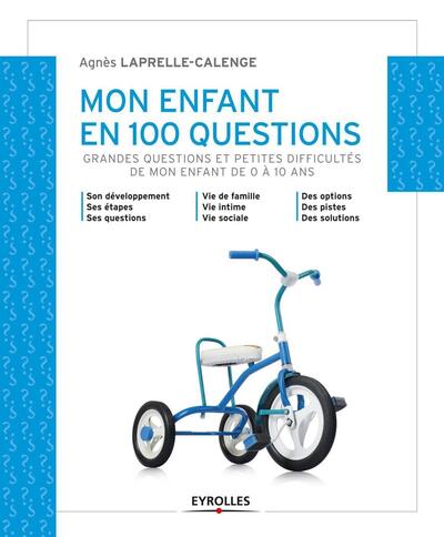 MON ENFANT EN 100 QUESTIONS. GRANDE QUESTIONS ET PETITES DIFFICULTES DE MON ENFANT DE 0 A 10 ANS