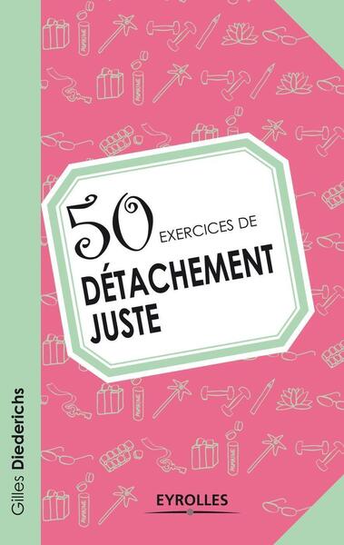 50 EXERCICES DE DETACHEMENT JUSTE