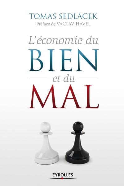 L´ECONOMIE DU BIEN ET DU MAL. LA QUETE DU SENS ECONOMIQUE