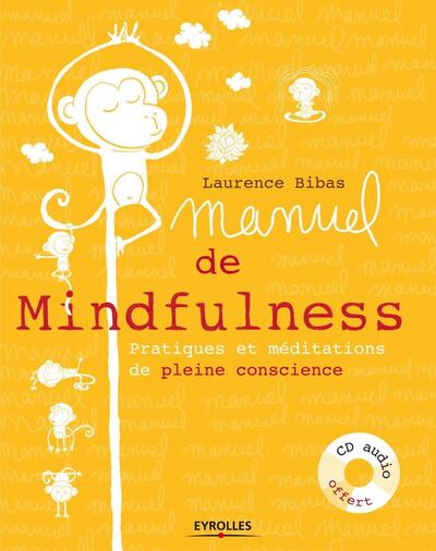 MANUEL DE MINDFULNESS. PRATIQUES ET MEDITATIONS DE PLEINE CONSCIENCE