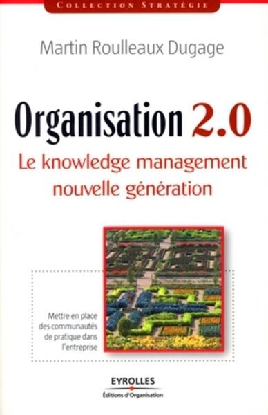 ORGANISATION 2.0 - LE KNOWLEDGE MANAGEMENT NOUVELLE GENERATION