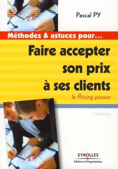 FAIRE ACCEPTER SON PRIX A SES CLIENTS.LE PRICING POWER
